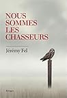 Nous sommes les chasseurs by Jérémy Fel