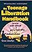 The Teenage Liberation Handbook by Grace Llewellyn