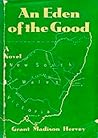 An Eden Of The Good by Grant Madison Hervey