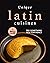 Unique Latin Cuisines: Try ...