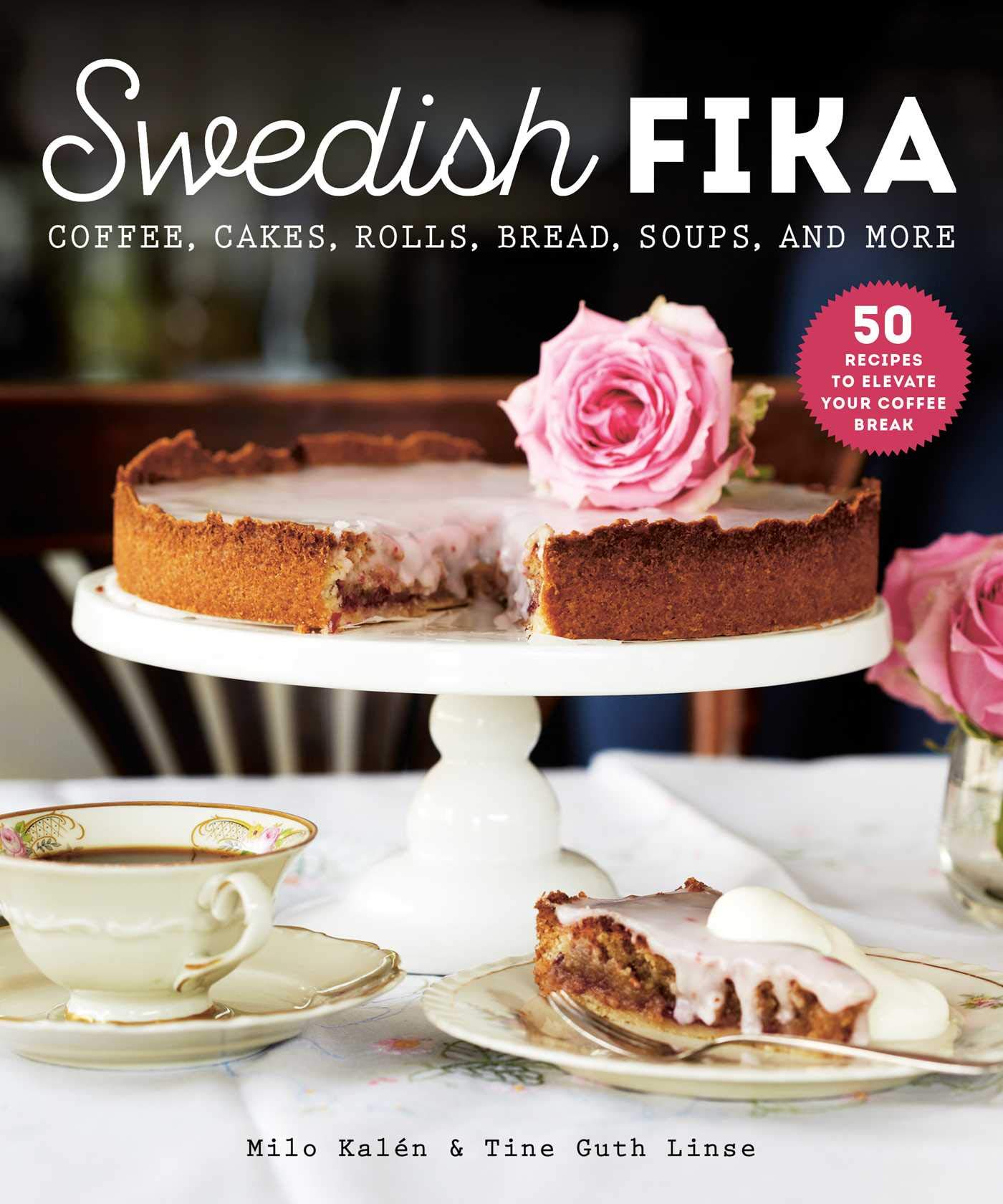 Swedish Fika: Cakes, Rolls, Bread, Soups, and More (Kindle Edition)