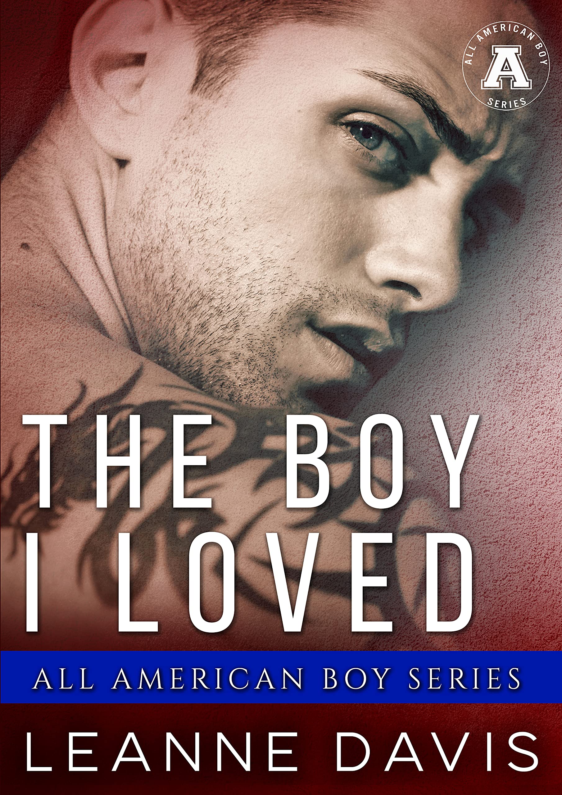 The Boy I Loved: The All American Boy Series (Kindle Edition)