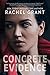 Concrete Evidence by Rachel  Grant