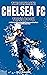 The Ultimate Chelsea FC Trivia Book: A Collection of Amazing Trivia Quizzes and Fun Facts for Die-Hard Blues Fans!