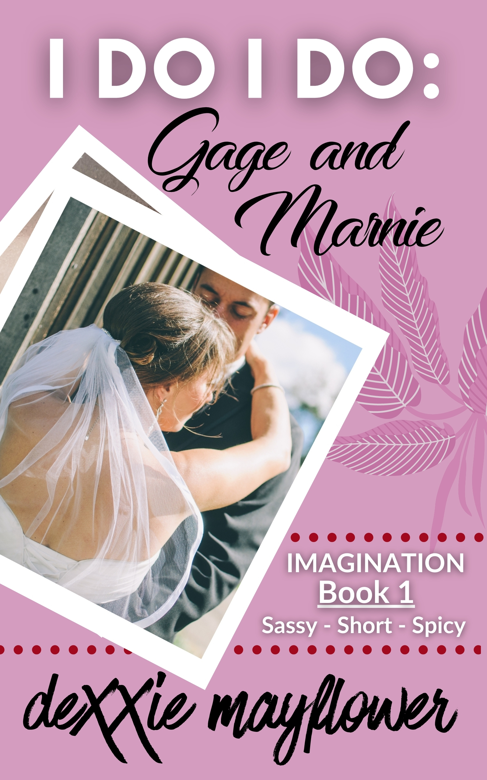 I DO I DO: Gage and Marnie, a standalone, insta-love quickie (IMAGINATION, #1)