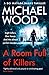 A Room Full of Killers by Michael    Wood