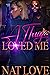 A Thug Loved Me by Nat  Love