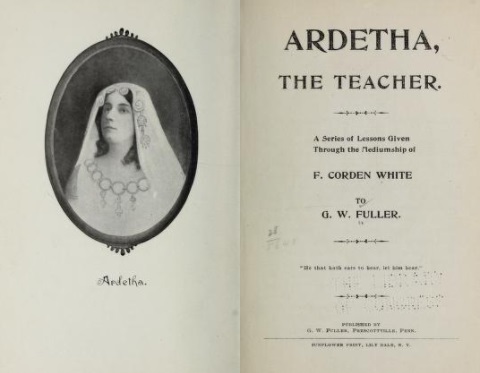 Ardetha, the Teacher. A Series of Lessons Given through the Mediumship (Hardcover)