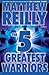 The 5 Greatest Warriors by Matthew Reilly The 5 Greatest Warriors by Matthew Reilly