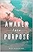 Awaken Into Purpose: Spiritual Poems & Self Help Affirmations for the Spiritual Seeker: Awakening Book 4