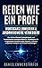 Reden wie ein Profi - WORTSCHATZ ERWEITERN & AUSDRUCKSWEISE VERBESSERN: Wie Sie Ihre Rhetorik, Schlagfertigkeit und Kommunikation maximal verbessern. ... von A-Z und Praxisübungen. (German Edition)