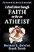 I Don't Have Enough Faith to Be an Atheist by Norman L. Geisler