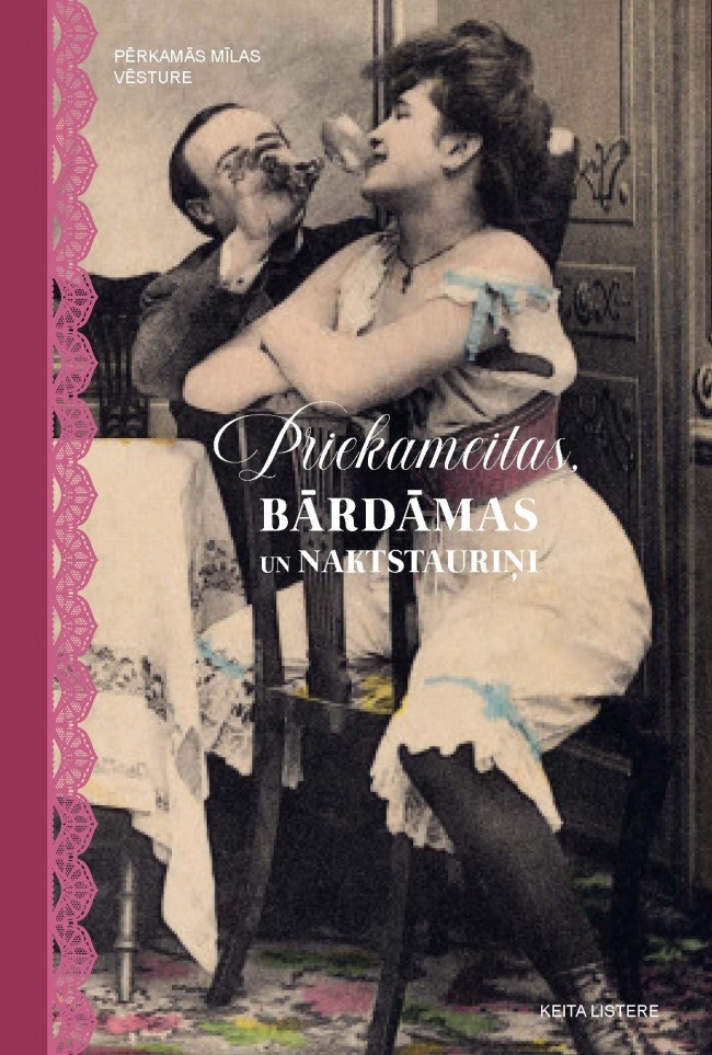Priekameitas, bārdāmas un naktstauriņi. Pērkamās mīlas vēsture.