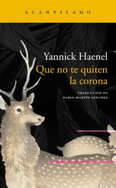Portada de Que no te quiten la corona, de Yannick Haenel