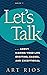 Let's Talk: ...about Making Your Life Exciting, Easier, and Exceptional