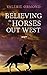 Believing In Horses Out West