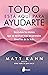 Todo está aquí para ayudarte by Matt Kahn