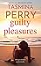 Guilty Pleasures by Tasmina Perry Guilty Pleasures by Tasmina Perry