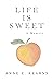 Life Is Sweet by Anne Kearns