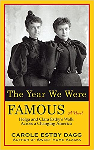 The Year We Were Famous: Helga and Clara Estby’s Walk Across a Changing America (Paperback)