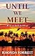 Until We Meet (We'll Meet Again #2) by Rhonda Forrest