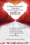A Married Couple's Checklist for Having Fun, True Intimacy, and Passionate Sex, While Parenting: Getting Back to the Basics of Dating Your Spouse, ... a Strong Family Bond, and Restoring Trust