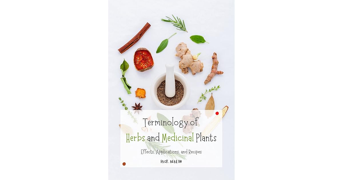 Terminology of Herbs and Medicinal Plants Effects, Applications, and