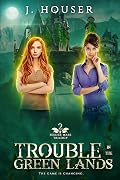 Trouble in the Green Lands