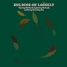Holding On Loosely by Dana Knox Wright