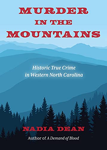 Murder in the Mountains: Historic True Crime in Western North Carolina