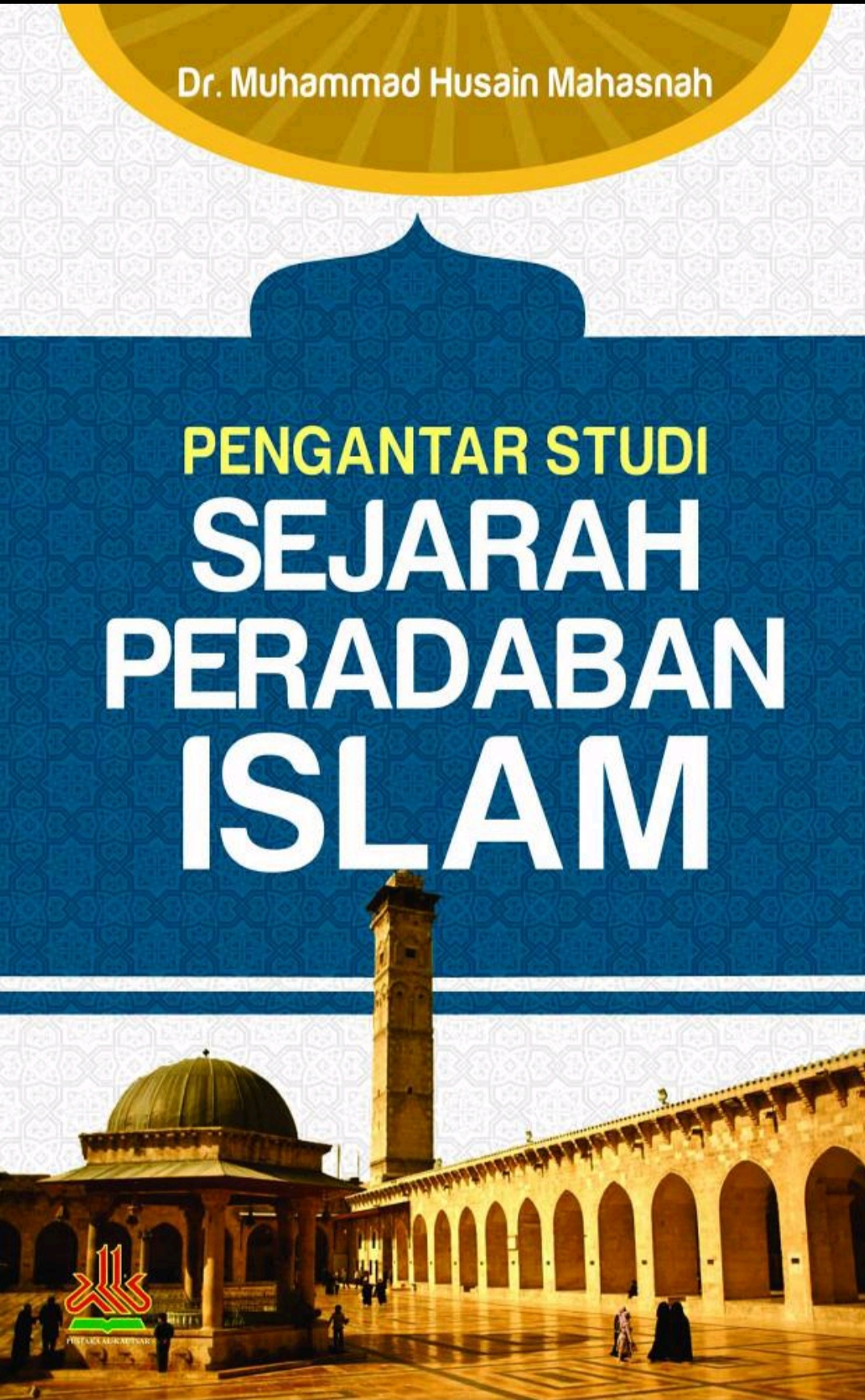 Pengantar Studi Sejarah Peradaban Islam