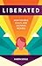 Liberated: How the Bible Ex...
