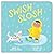 Swish, Slosh