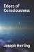Edges of Consciousness by Joseph Heirling Edges of Consciousness by Joseph Heirling