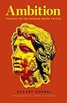 Ambition: An Essay on the Burning Desire to Rise Ambition: An Essay on the Burning Desire to Rise