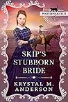 Skip's Stubborn Bride by Krystal M. Anderson