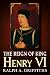 The Reign of King Henry VI