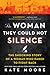 The Woman They Could Not Si...