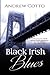 Black Irish Blues by Andrew Cotto