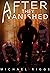 After They Vanished by Michael Riggs