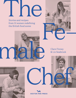 The Female Chef: Stories and recipes from 31 women redefining the British food scene (Hardcover)