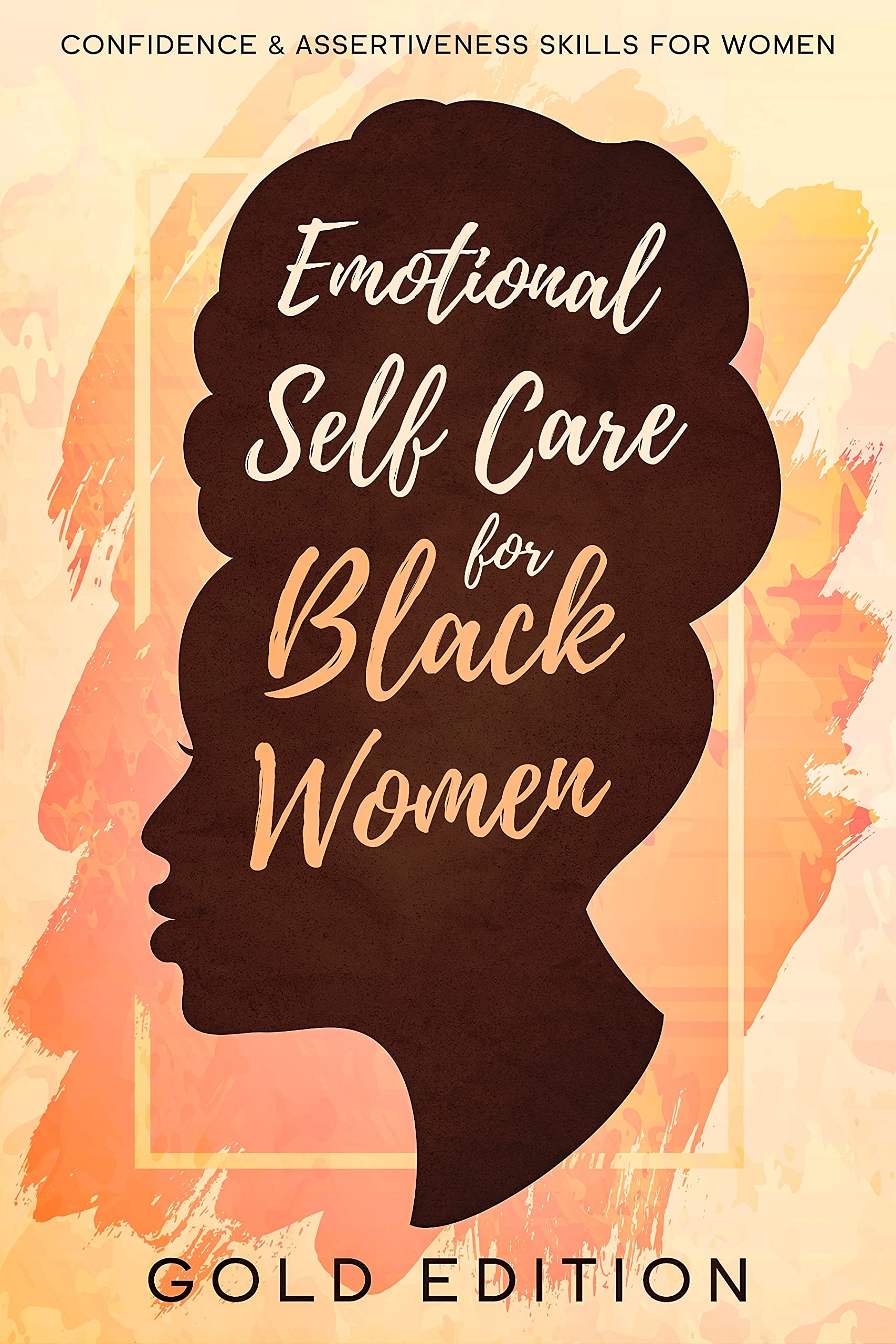 Emotional Self Care For Black Women: Powerful Prompts to Manage EMOTIONS, Raise Your SELF-ESTEEM, Cultivate WELL-BEING, Quiet Your INNER CRITIC, and Achieve ... & Self-Love Workbook FOR BLACK WOMEN) (Kindle Edition)