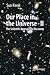 Our Place in the Universe -...