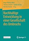 Nachhaltige Entwicklung in einer Gesellschaft des Umbruchs (German Edition) Nachhaltige Entwicklung in einer Gesellschaft des Umbruchs (German Edition)