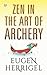 Zen in the Art of Archery by Eugen Herrigel