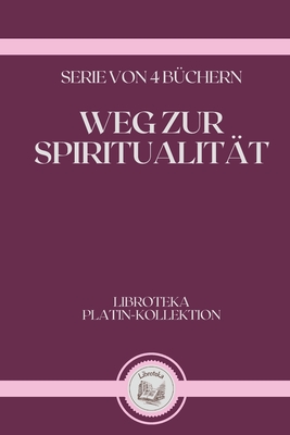 Weg Zur Spiritualit�t: serie von 4 b�chern