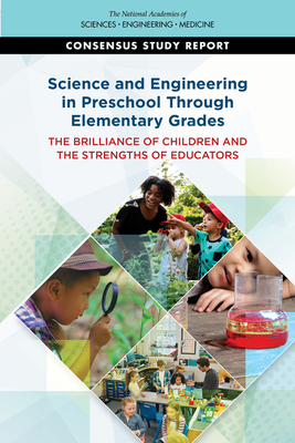 Science and Engineering in Preschool Through Elementary Grades: The Brilliance of Children and the Strengths of Educators (Advancing Science, Technology, Engineering, and Mathematics Education)