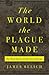 The World the Plague Made The Black Death and the Rise of Europe by James Belich