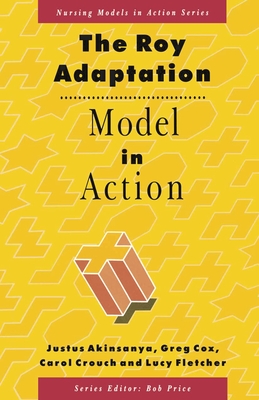 The Roy Adaptation Model in Action (Nursing Models in Action Series, 2)