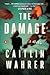 The Damage by Caitlin Wahrer